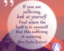 If you are suffering or having troubles – look at yourself