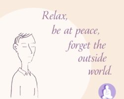 Relax, be at peace, forget the outside world