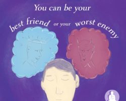 You can be your best friend or your worst enemy
